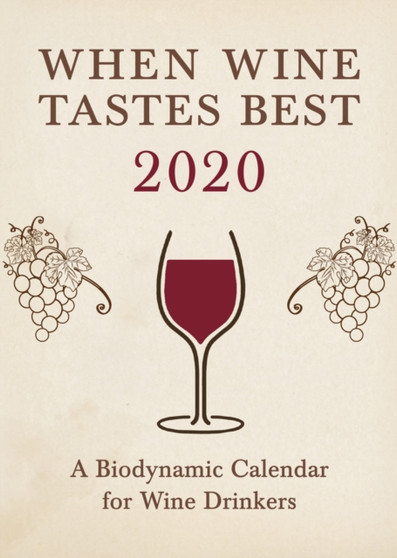 When Wine Tastes Best: A Biodynamic Calendar for Wine Drinkers : 2020