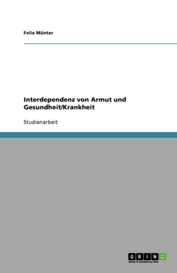 Interdependenz von Armut und Gesundheit/Krankheit