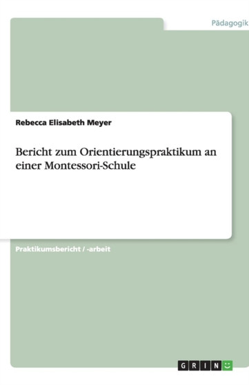 Bericht zum Orientierungspraktikum an einer Montessori-Schule
