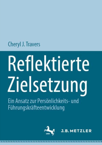Reflektierte Zielsetzung : Ein Ansatz zur Personlichkeits- und Fuhrungskrafteentwicklung