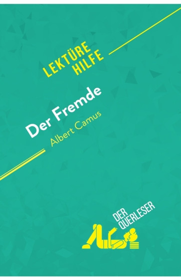 Der Fremde von Albert Camus (Lekturehilfe) : Detaillierte Zusammenfassung, Personenanalyse und Interpretation