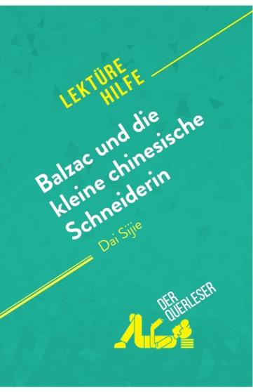 Balzac und die kleine chinesische Schneiderin von Dai Sijie (Lekturehilfe) : Detaillierte Zusammenfassung, Personenanalyse und Interpretation