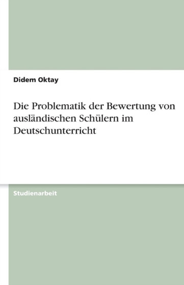 Die Problematik der Bewertung von auslandischen Schulern im Deutschunterricht