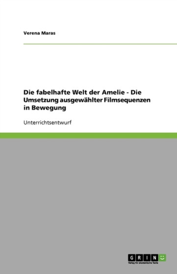 Die fabelhafte Welt der Amelie - Die Umsetzung ausgewahlter Filmsequenzen in Bewegung