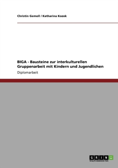 Biga. Bausteine Zur Interkulturellen Gruppenarbeit Mit Kindern Und Jugendlichen