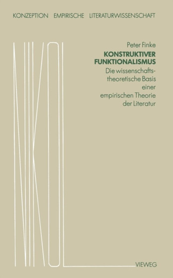 Konstruktiver Funktionalismus : Die wissenschaftstheoretische Basis einer empirischen Theorie der Literatur : 2