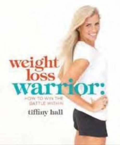 Weightloss Warrior : How to Win the Battle Within Weightloss Warrior : How to Win the Battle Within