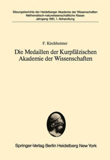Die Medaillen der Kurpfalzischen Akademie der Wissenschaften : Vorgelegt in der Sitzung vom 30. Mai 1981 : 1981 / 1