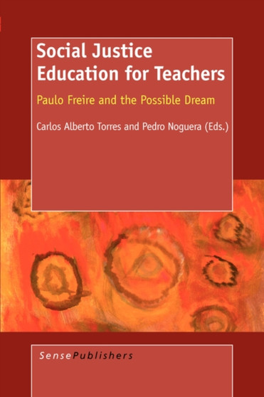 Social Justice Education for Teachers : Paulo Freire and the Possible Dream
