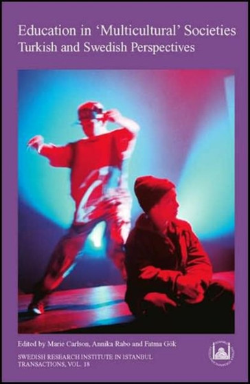 Education in 'Multicultural' Societies : Turkish and Swedish Perspectives