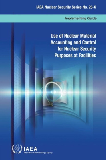 Use of nuclear material accounting and control for nuclear security purposes at facilities : implementing guide : 25-G