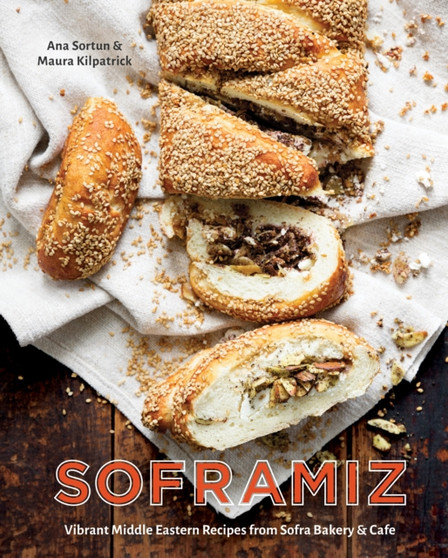Soframiz : Vibrant Middle Eastern Recipes from Sofra Bakery and Cafe [A Cookbook]