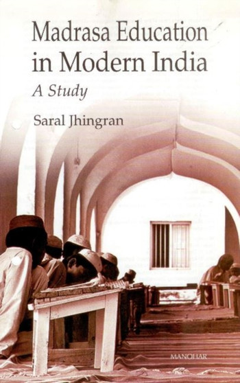 Madrasa Education in Modern India : A Study