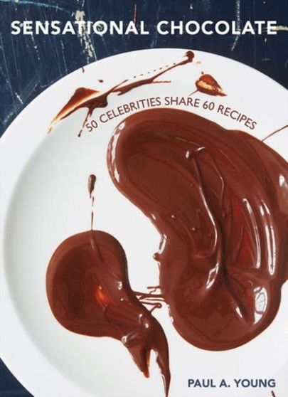 Sensational Chocolate : 50 Celebrities Share 60 Recipes