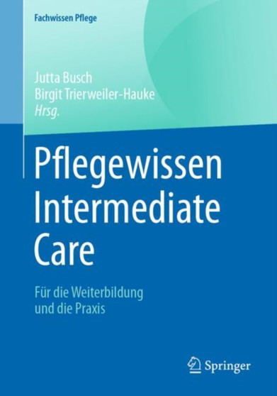 Pflegewissen Intermediate Care : Fur die Weiterbildung und die Praxis