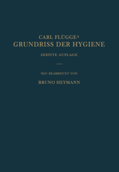 Grundriss der Hygiene : Fur Studierende und praktische AErzte Medizinal- und Verwaltungsbeamte