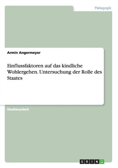Einflussfaktoren auf das kindliche Wohlergehen. Untersuchung der Rolle des Staates
