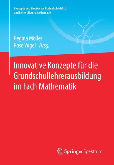 Innovative Konzepte fur die Grundschullehrerausbildung im Fach Mathematik
