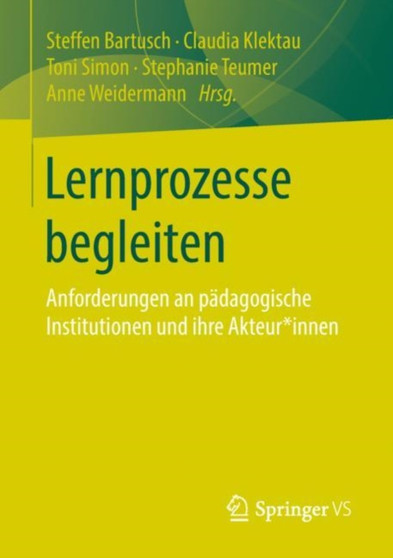 Lernprozesse begleiten : Anforderungen an padagogische Institutionen und ihre Akteur*innen