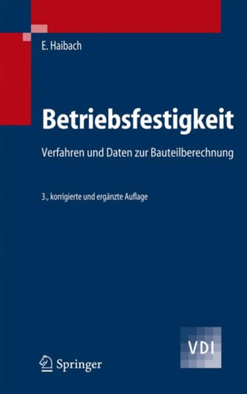 Betriebsfestigkeit : Verfahren und Daten zur Bauteilberechnung Betriebsfestigkeit : Verfahren und Daten zur Bauteilberechnung
