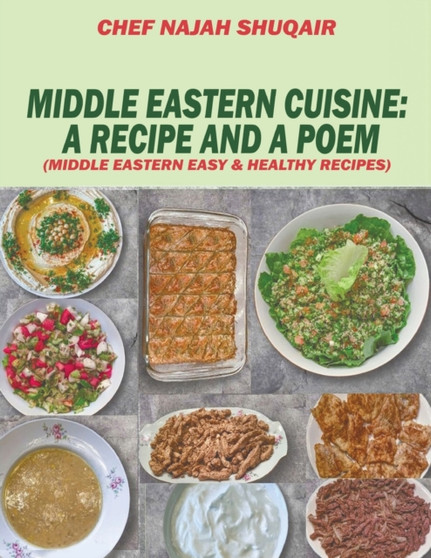 Middle Eastern Cuisine : A Collection of Recipes Cooked and Served in Lebanon, Jordan, Syria, and Turkey
