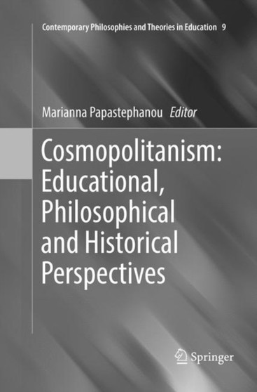 Cosmopolitanism: Educational, Philosophical and Historical Perspectives : 9