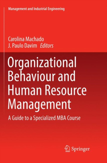 Organizational Behaviour and Human Resource Management : A Guide to a Specialized MBA Course Organizational Behaviour and Human Resource Management : A Guide to a Specialized MBA Course