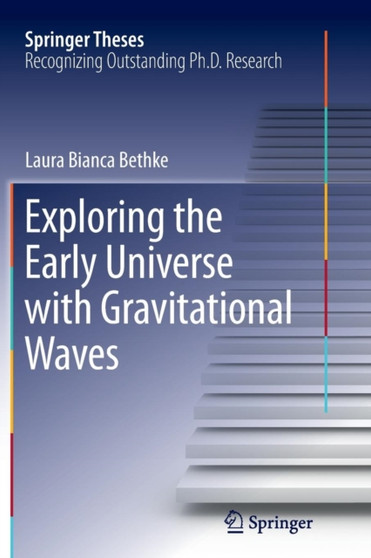 Exploring the Early Universe with Gravitational Waves