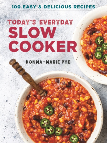 Today's Everyday Slow Cooker : 100 Easy and Delicious Recipes