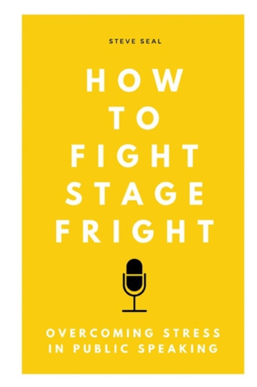 How to Fight Stage Fright : Overcoming stress in public speaking