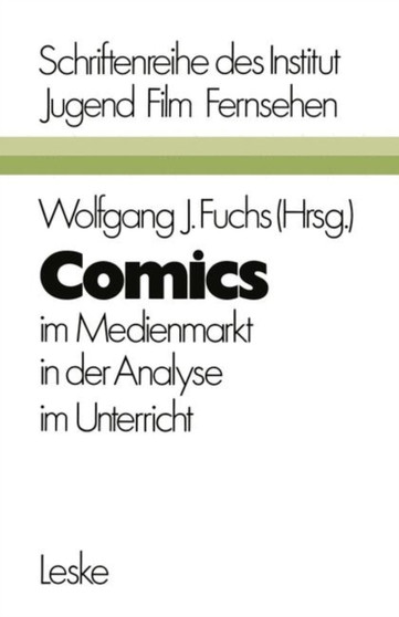 Comics : im Medienmarkt, in der Analyse, im Unterricht