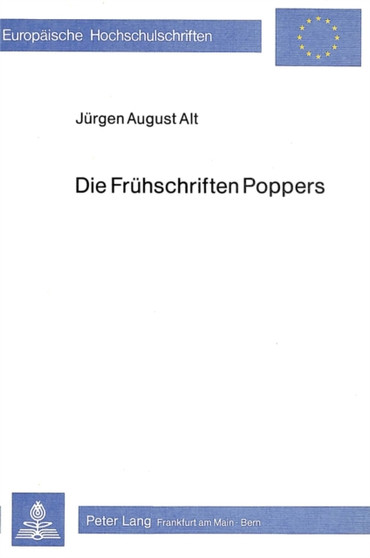Die Fruehschriften Poppers : Der Weg Poppers von der Paedagogik und der Psychologie zur Spaetphilosophie