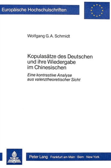 Kopulasaetze des Deutschen und ihre Wiedergabe im Chinesischen : Eine kontrastive Analyse aus valenztheoretischer Sicht