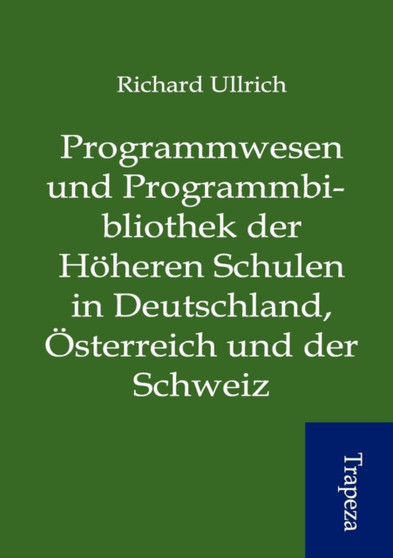 Programmwesen Und Programmbibliothek Der H Heren Schulen in Deutschland, Sterreich Und Der Schweiz