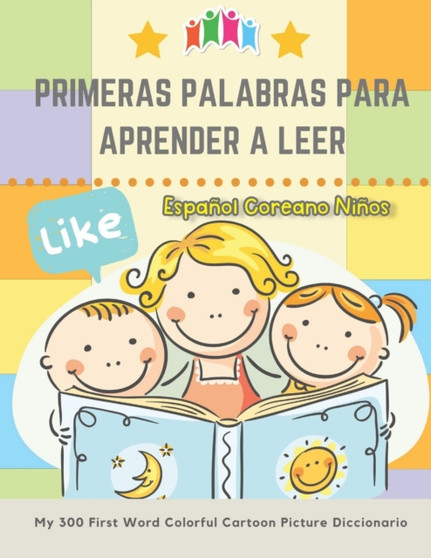Primeras Palabras Para Aprender A Leer Espanol Coreano Ninos. My 300 First Word Colorful Cartoon Picture Diccionario : Montessori. Ejercicios para aprender a leer: Primeras palabras A-Z para enriquece