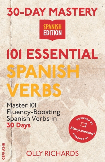 30-Day Mastery : 101 Essential Spanish Verbs: Master 101 Fluency-Boosting Spanish Verbs in 30 Days