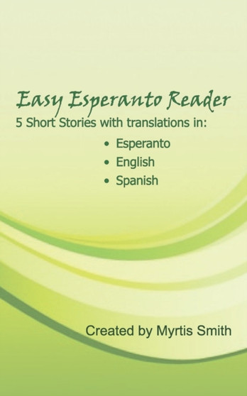 Easy Esperanto Reader : Short stories with translations in English and Spanish
