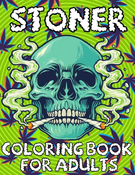 Stoner Coloring Book For Adults : 45 Trippy Psychedelic Pages Let's Get High And Color For Stress Relief & Relaxation