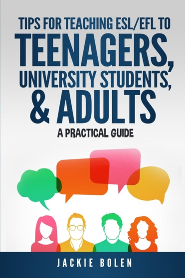 Tips for Teaching ESL/EFL to Teenagers, University Students & Adults : A Practical Guide : 5