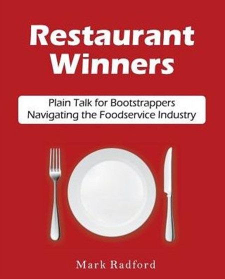 Restaurant Winners : Plain Talk for Bootstrappers Navigating the Foodservice Industry
