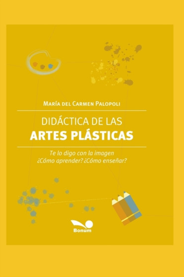 Didactica de las Artes plasticas : las artes visuales y su funcion en la escuela : 5