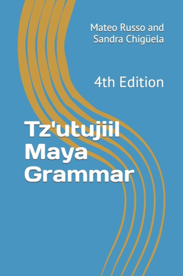 Tz'utujiil Maya Grammar : 4th Edition