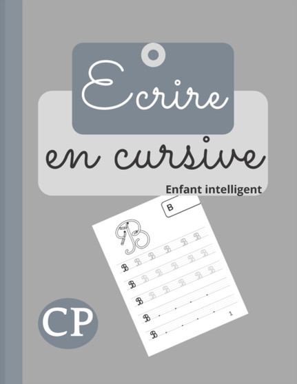 Ecrire en cursive : Cahier d'ecriture cursive pour les enfants. Apprendre a ecrire les lettres de l'alphabet majuscule et minuscule en cursive.