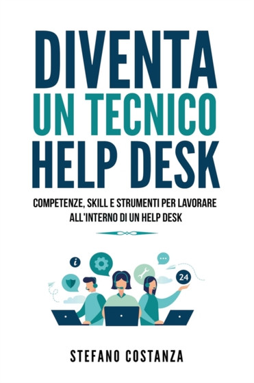 Diventa un Tecnico Help Desk : Competenze, skill e strumenti per lavorare all'interno di un help desk. : 1