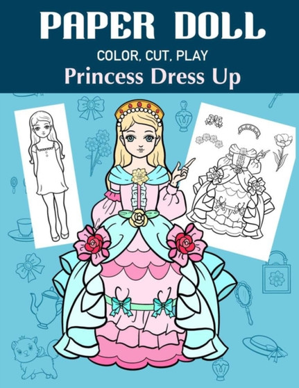 Paper Doll Color, Cut, Play Princess Dress Up : Coloring book for kids - Princess paper dolls