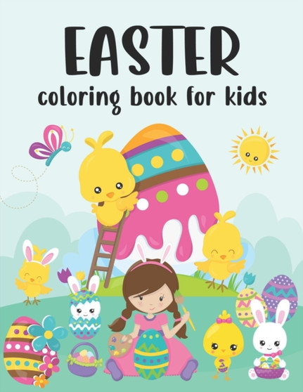 Easter Coloring Book for Kids : Happy Easter Coloring Book Easter Coloring Book for Kids Easter Coloring Book Easter Coloring Book for Kids Ages 4-8