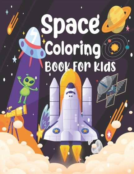 Space Coloring Book for Kids : Planets, Astronauts, Spaceships, Rockets Coloring Perfect Gift for Kids