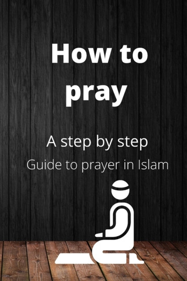 How to pray : Guide to pray in Islam