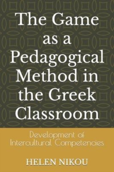 The Game as a Pedagogical Method in the Greek Classroom : Development of Intercultural Competencies