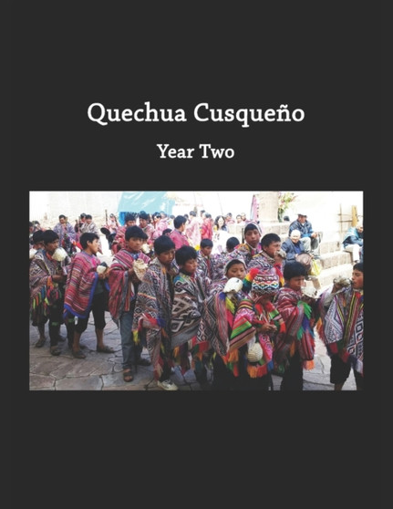 Quechua Cusqueno : Year Two: Intermediate Quechua